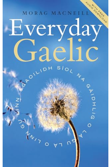 Everyday Gaelic: With Audio Download (English and Scots Gaelic Edition)