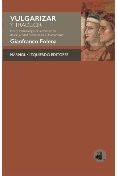 Vulgarizar y traducir: idea y terminología de la traducción desde la Edad Media hasta el Humanismo