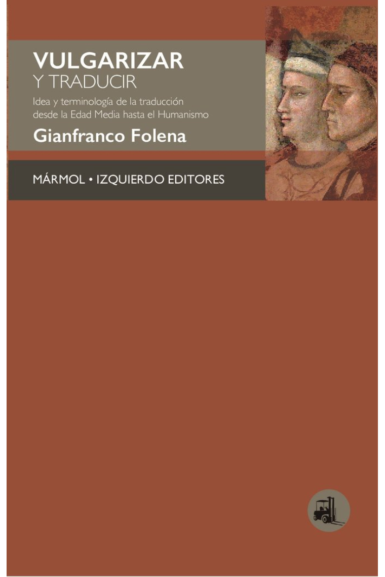 Vulgarizar y traducir: idea y terminología de la traducción desde la Edad Media hasta el Humanismo
