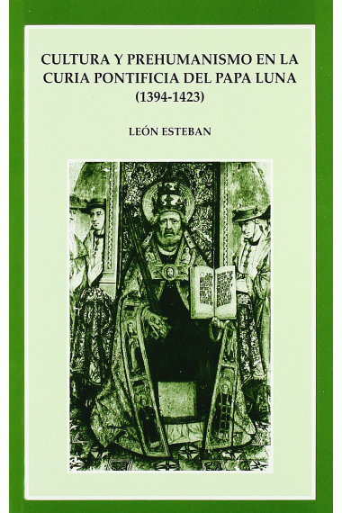 Cultura y prehumanismo en la curia pontificia del Papa Luna (1394-1423)