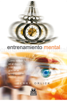 Entrenamiento mental. Como vencer en el deporte y en la vida gracias al entrenamineto mental