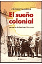 El sueño colonial. Las guerras de España en Marruecos