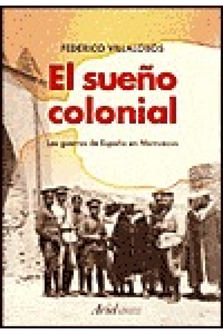 El sueño colonial. Las guerras de España en Marruecos