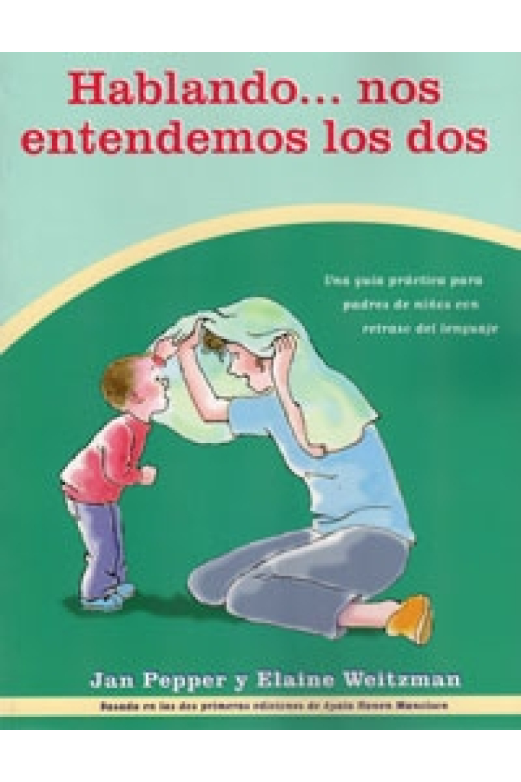 Hablando... nos entendemos los dos. Guía práctica para padres de niños con retraso en el lenguaje