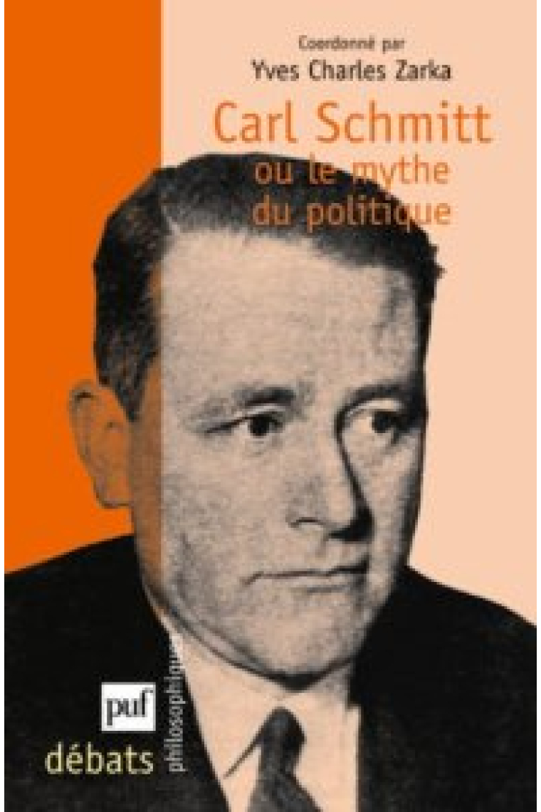 Carl Schmitt ou le mythe du politique