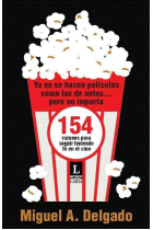 Ya no se hacen películas como las de antes...pero no importa. 154razones para seguir teniendo fe en el cine