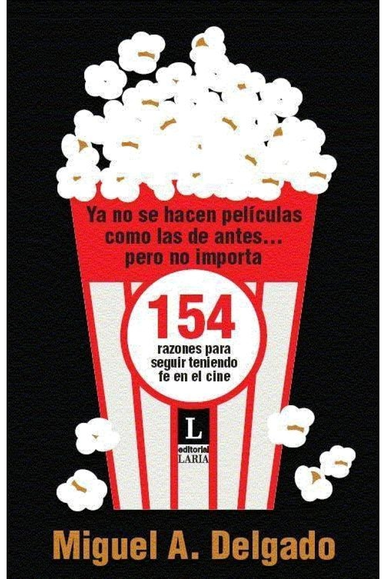 Ya no se hacen películas como las de antes...pero no importa. 154razones para seguir teniendo fe en el cine