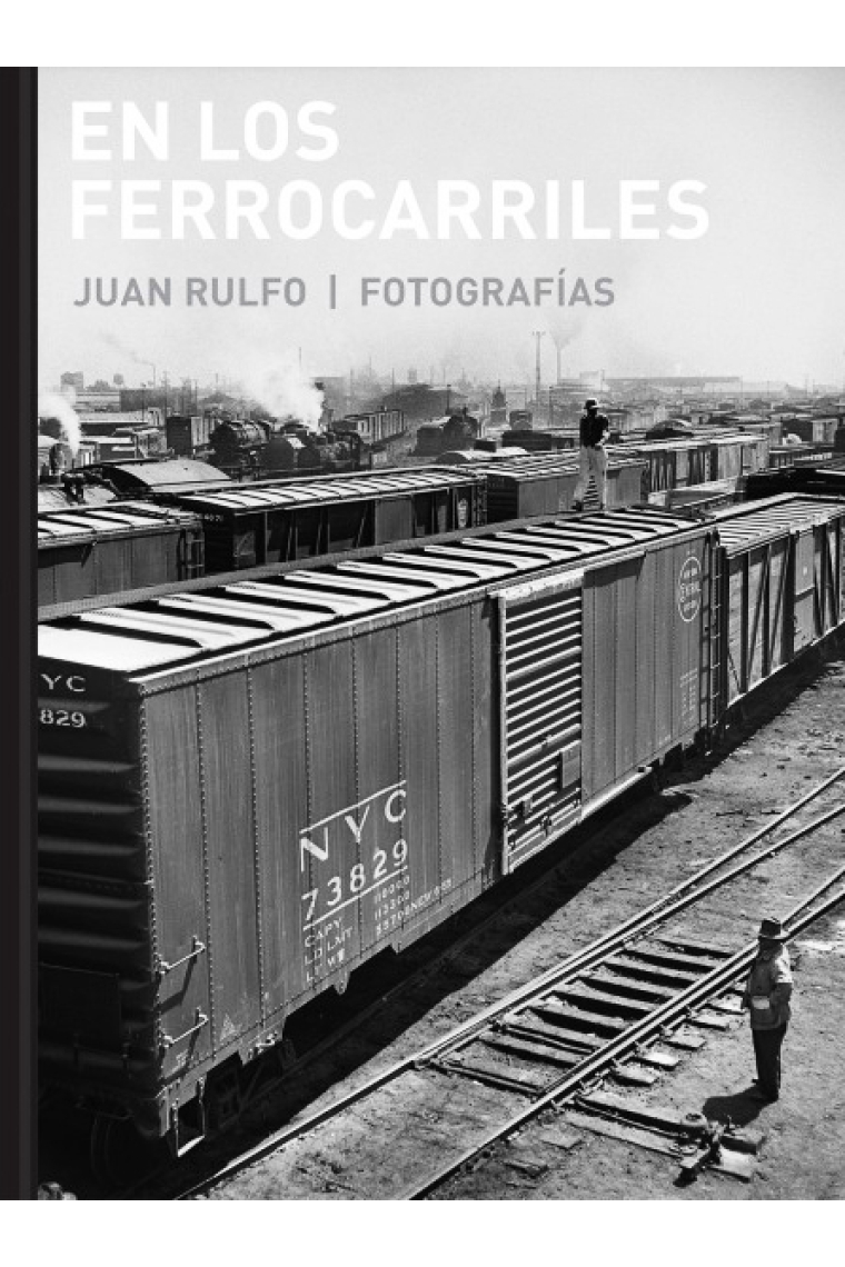 En los ferrocarriles. Juan Rulfo - Fotografías