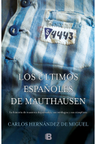 Los últimos españoles de Mauthausen. La historia de nuestros deportados, sus verdugos y sus cómplices