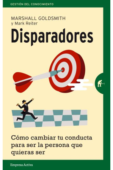 Disparadores. Cómo cambiar tu conducta para ser la persona que quieras ser