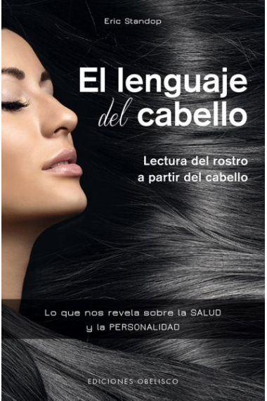 El lenguaje del cabello.Lectura del rostro a partir del cabello.Lo que nos revela sobre la salud y la personalidad.