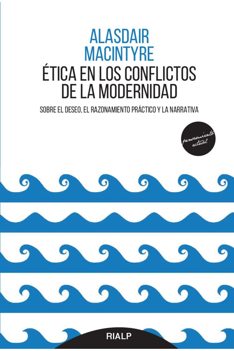 Ética en los conflictos de la modernidad: sobre el deseo, el razonamiento práctico y la narrativa