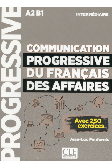 Communication progressive du français des affaires - Niveau intermédiaire  A2 - B1. Livre.