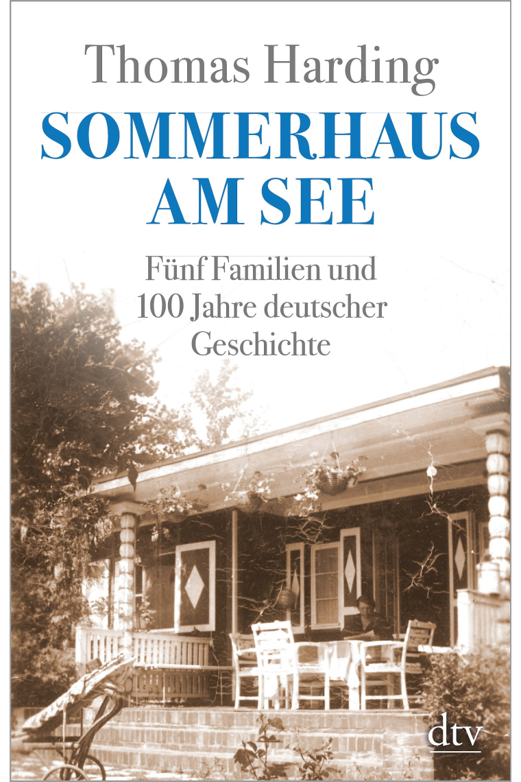 Sommerhaus am See: Fünf Familien und 100 Jahre deutscher Geschichte