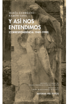 Y así nos entendimos (Correspondencia 1949-1990)