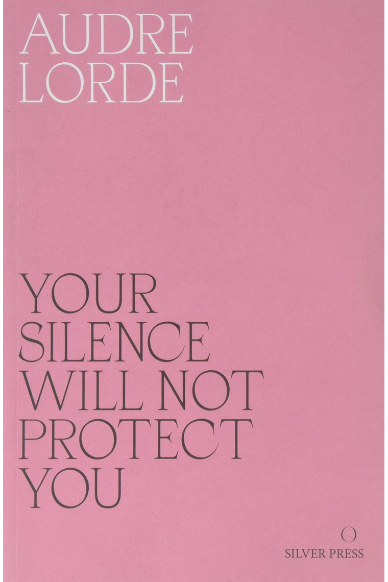 Your Silence Will Not Protect You: Essays and Poems