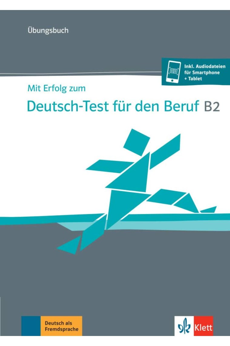 Mit Erfolg zum Deutsch-Test für den Beruf B2. Übungsbuch