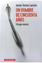 Un hombre de cincuenta años. Trilogía teatral