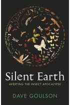 Silent Earth: Averting the Insect Apocalypse