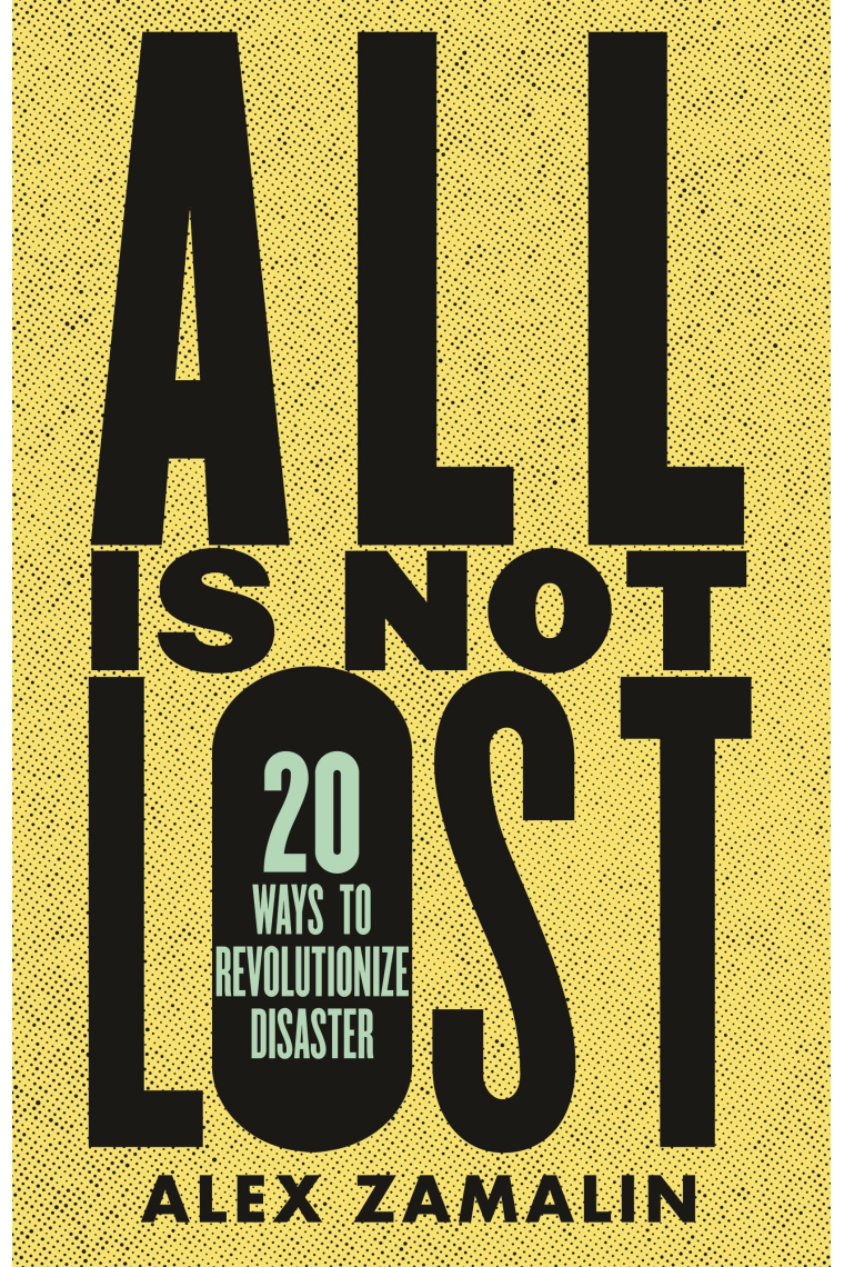 All Is Not Lost: 20 Ways to Revolutionize Disaster