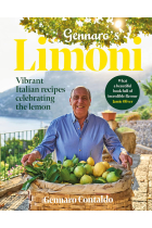 Gennaro's Limoni. Vibrant Italian Recipes Celebrating the Lemon