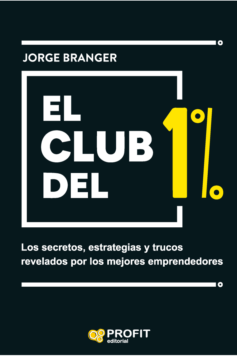 El club del 1%. Secretos, estrategias y lecciones revelados por los mejores emprendedores de España