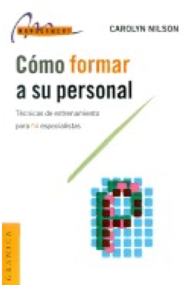 Cómo formar  a su personal. Técnicas de entrenamiento para no especialistas