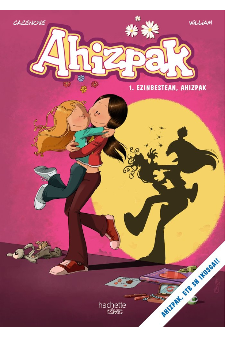 Ahizpak. 1-Ezinbestean, ahizpak