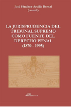 La Jurisprudencia del Tribunal Supremo como fuente del Derecho Penal (1870 - 1995)