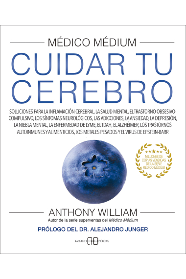 Médico Médium. Cuidar tu cerebro. Soluciones para la inflamación cerebral, la salud mental, el trastorno obsesivo-compulsivo, los síntomas neurológicos, las adicciones, la ansiedad, la depresión, la niebla mental, la enfermedad de Lyme, el TDAH, el 