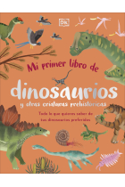 Mi primer libro de dinosaurios y otras criaturas prehistóricas. Todo lo que quieres saber de tus dinosaurios preferidos