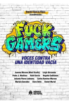 Fuck gamers. Voces contra una identidad vacía