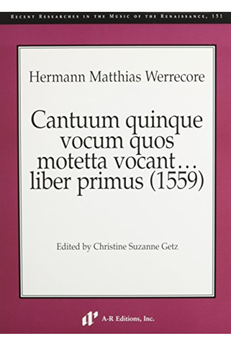 Cantuum Quinque Vocum Quos Motetta Vocant . . . Liber Primus 1559 (Recent Researches in the Music of the Renaissance)