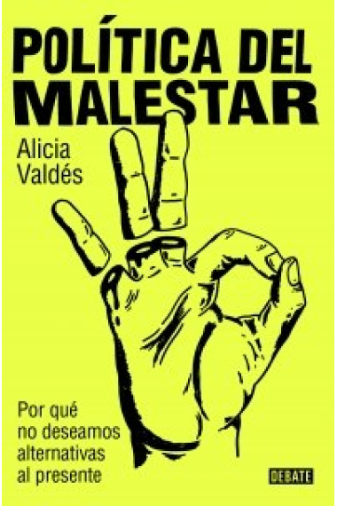 Politica del malestar. Por qué no deseamos alternativas al presente