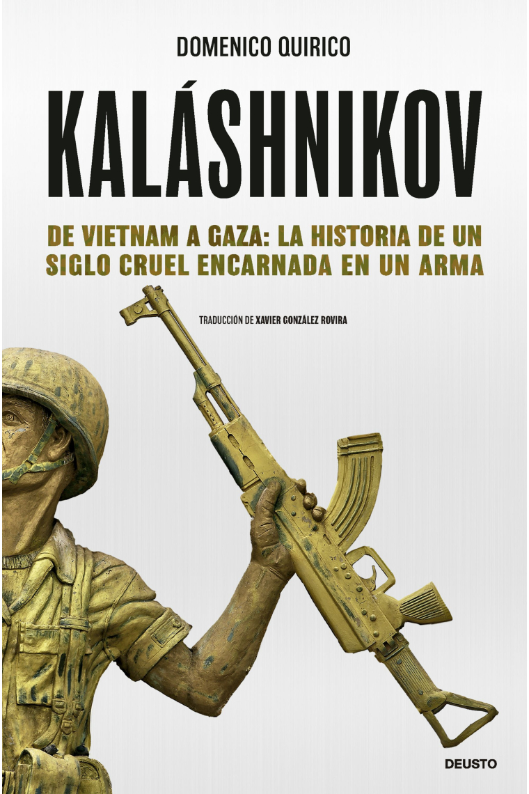 Kaláshnikov. De Vietnam a Gaza: la historia de un siglo cruel encarnada en un arma