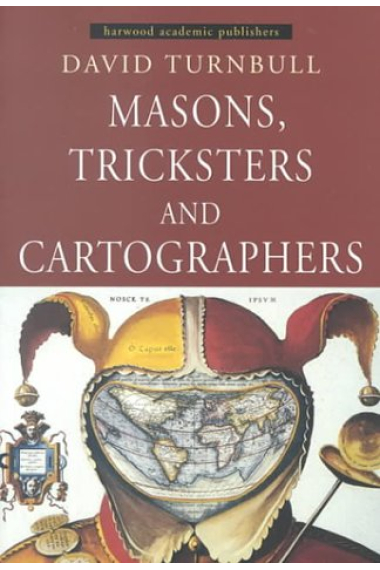 Masons, tricksters and cartographers (Comparative studies in the sociology of scientific and indigenous knowledge)