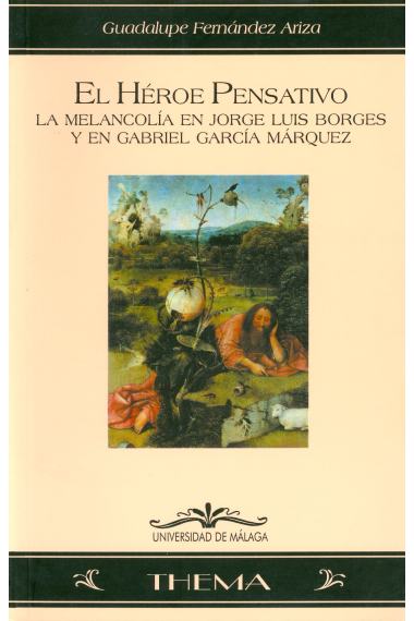 El héroe pensativo (La melancolía en Jorge Luis Borges y en Gabriel García Márquez)