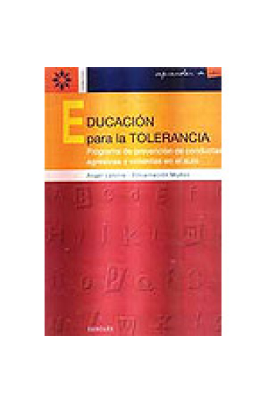 Educación para la tolerancia : programa de prevención de conductas agresivas y...