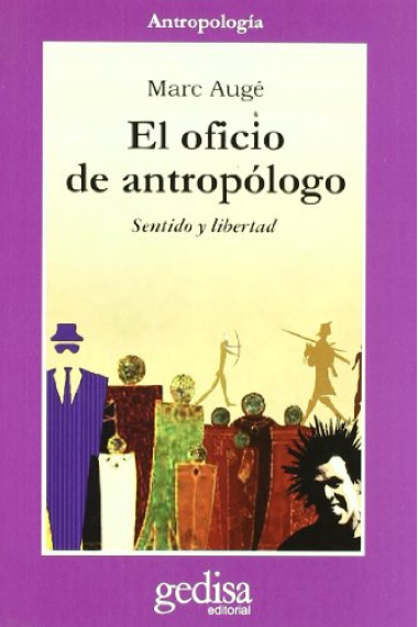 El oficio de antropólogo. Sentido y libertad