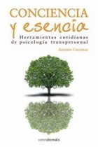 Consciencia y esencia. Herramientas cotidianas de transformación transpersonal