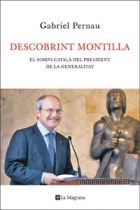 Descobrint Montilla. El somni català del president de la Generalitat