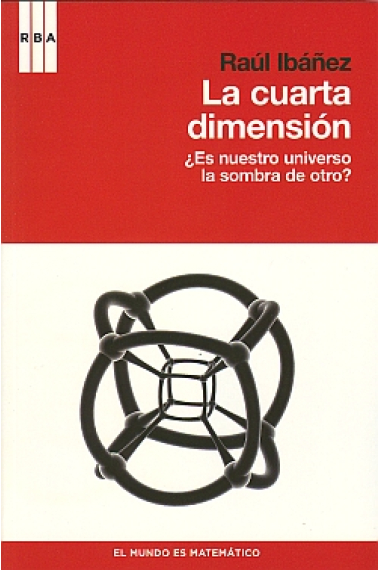 La cuarta dimensión ¿ es nuestro universo la sombra de otro?