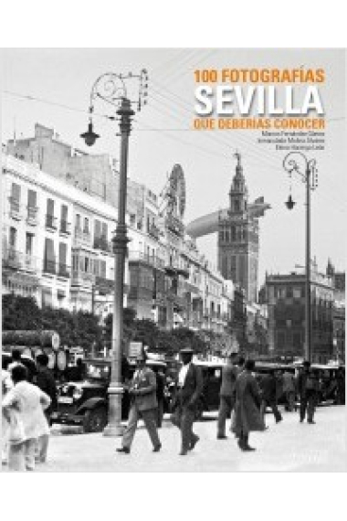 Sevilla. 100 fotografías que deberías conocer