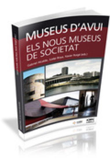 Museus d'avui. Els nous de societat