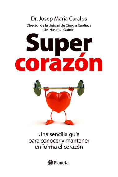 Supercorazón : Una sencilla guía para conocer y mantener en forma el corazón