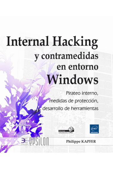 Internal hacking y contramedidas en entorno windows. Pirateo interno, medidas de protección, desarrollo de hermaientas