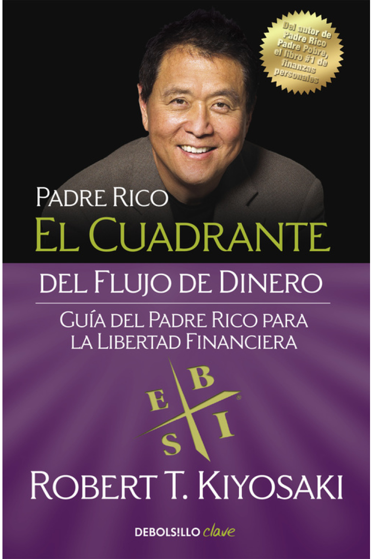 El cuadrante del flujo del dinero. Guía del padre rico para la libertad financiera