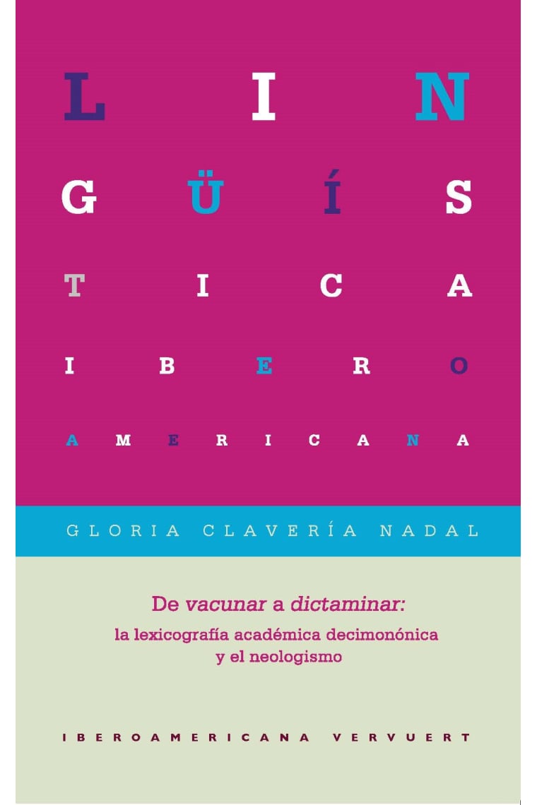 Lingüística Iberoamericana: De 'vacunar' a 'dictaminar': la lexicografía académica decimonónica y el neologismo.