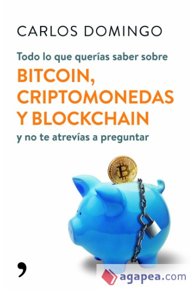 Todo lo que querías saber sobre Bitcoin, Criptomonedas y Blockchain y no te atrevías a preguntar