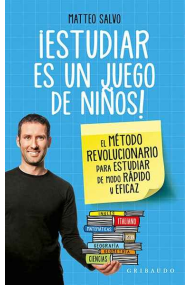 Estudiar es un juego de niños! El método revolucionario para estudiar de modo rápido y eficaz